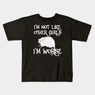 Possum. I'm Not Like Other Girls, I'm Worse Kids T-Shirt